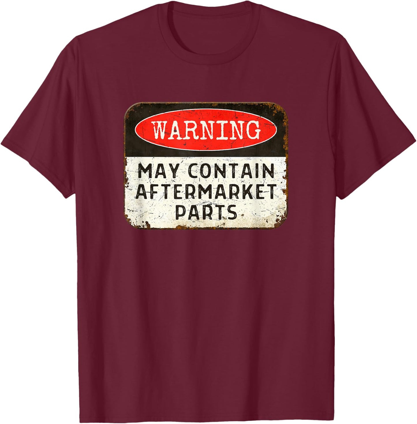 May Contain Aftermarket Parts Joint Replacement T-Shirt - T-Shirt | Maroon
