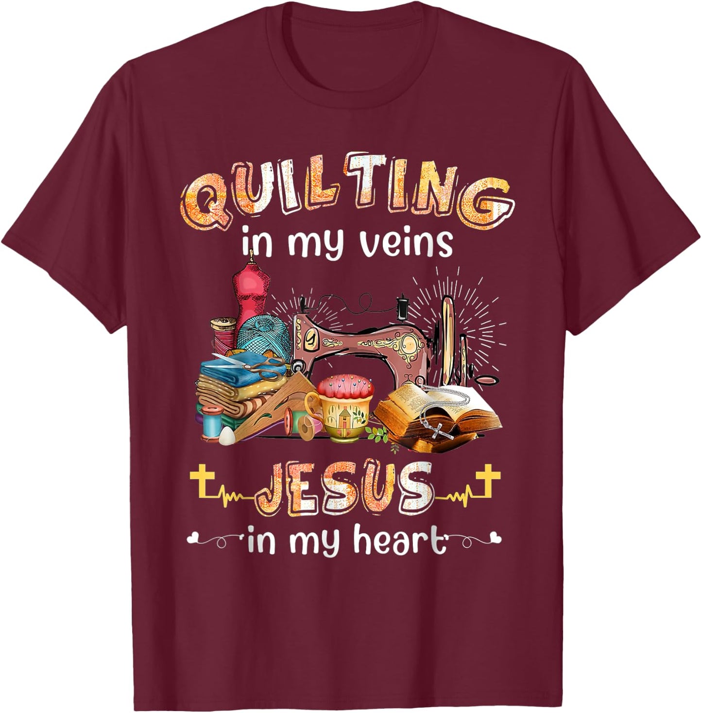 Quilting Is In My Veins Jesus Is In My Heart Christian T-Shirt - T-Shirt | Maroon