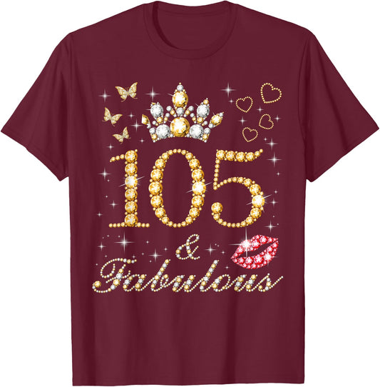 105 & Fabulous 105th Birthday 105 Years Old And Fabulous T-Shirt - T-Shirt | Maroon