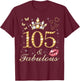 105 & Fabulous 105th Birthday 105 Years Old And Fabulous T-Shirt - T-Shirt | Maroon