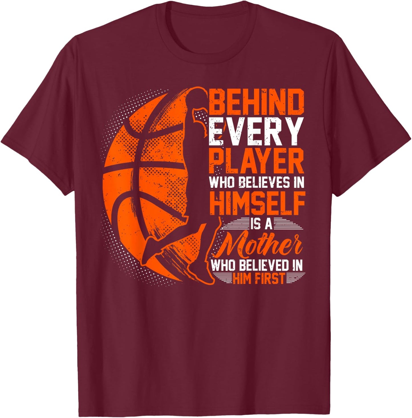 Basketball, Behind Every Player, Mom Of A Basketballer T-Shirt - T-Shirt | Maroon