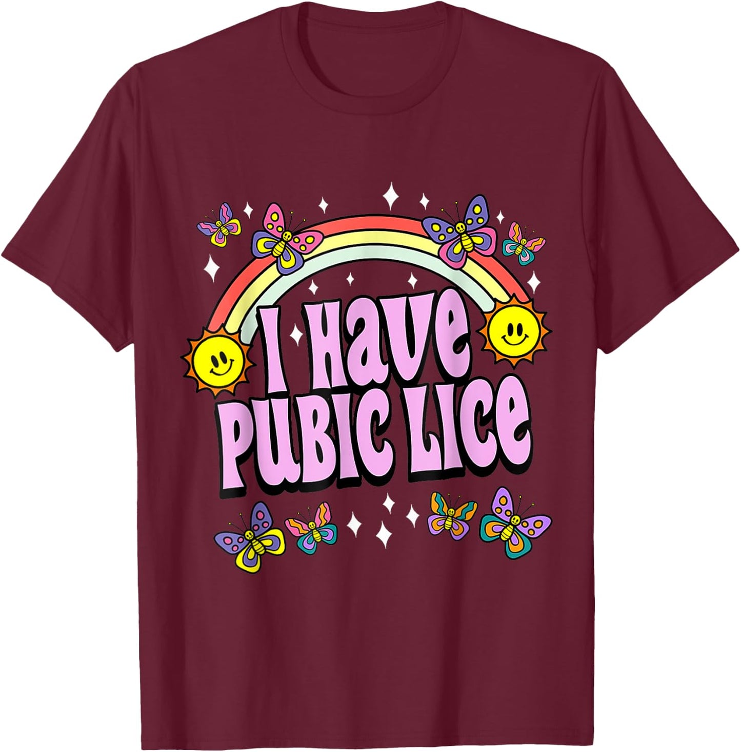 I Have Pubic Lice Funny Retro Offensive Inappropriate Meme T-Shirt - T-Shirt | Maroon
