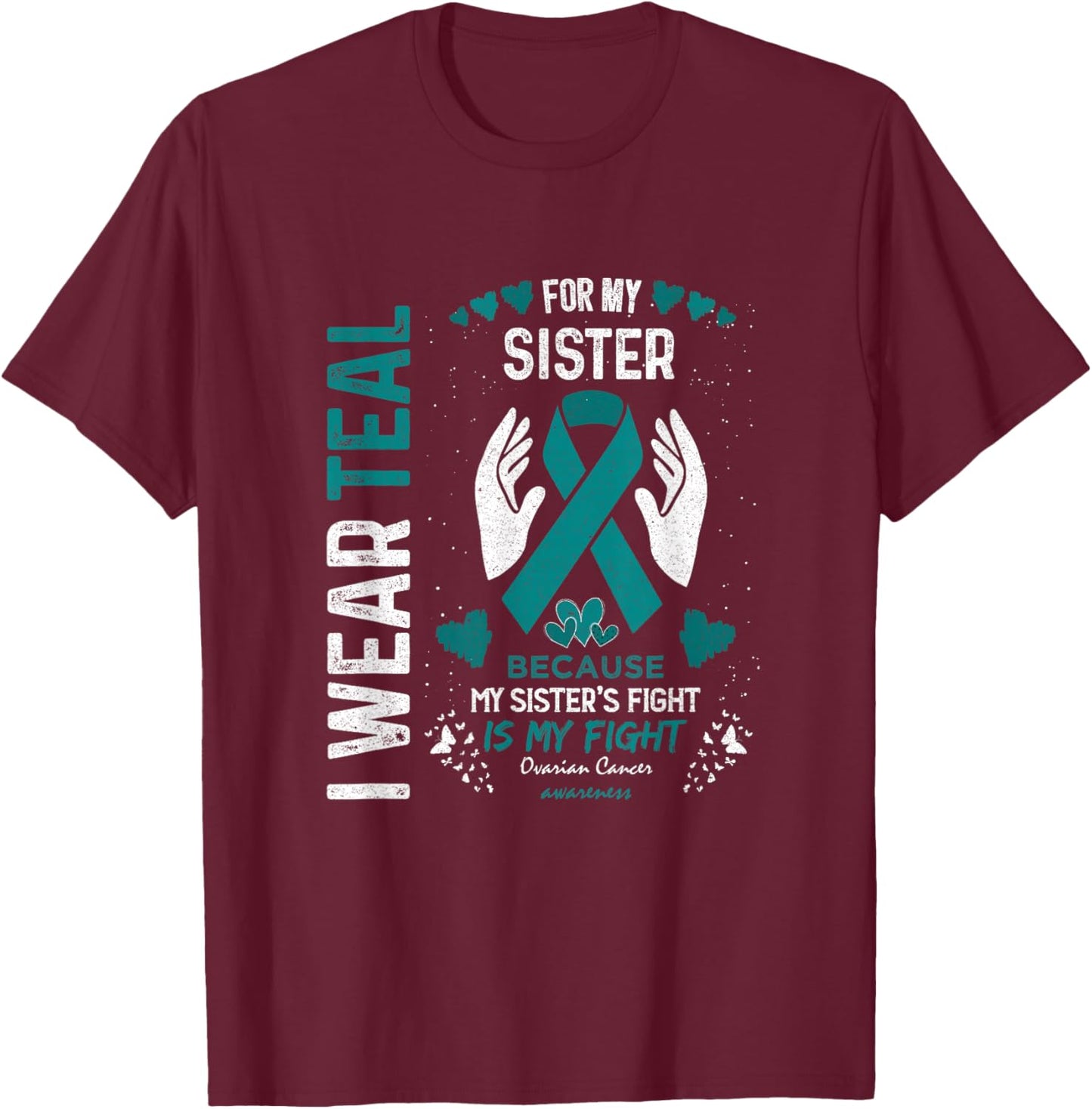 Ovarian Cancer Warrior Support I Wear Teal For Sister In Law T-Shirt - T-Shirt | Maroon