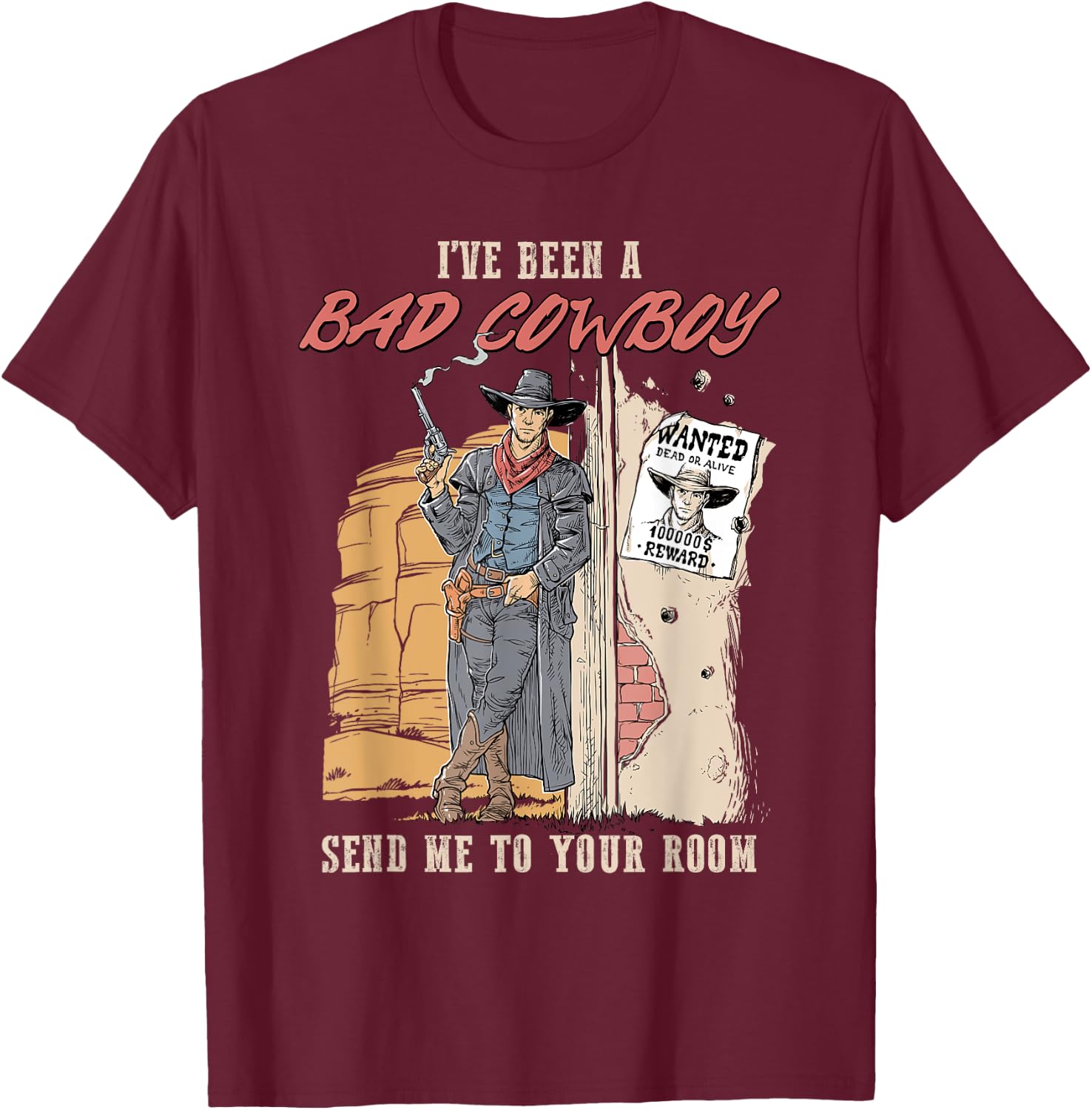I've Been A Bad Cowboy Send Me To Your Room T-Shirt - T-Shirt | Maroon