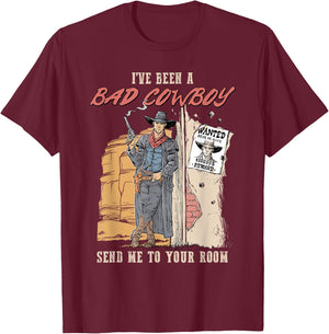 I've Been A Bad Cowboy Send Me To Your Room T-Shirt - T-Shirt | Maroon
