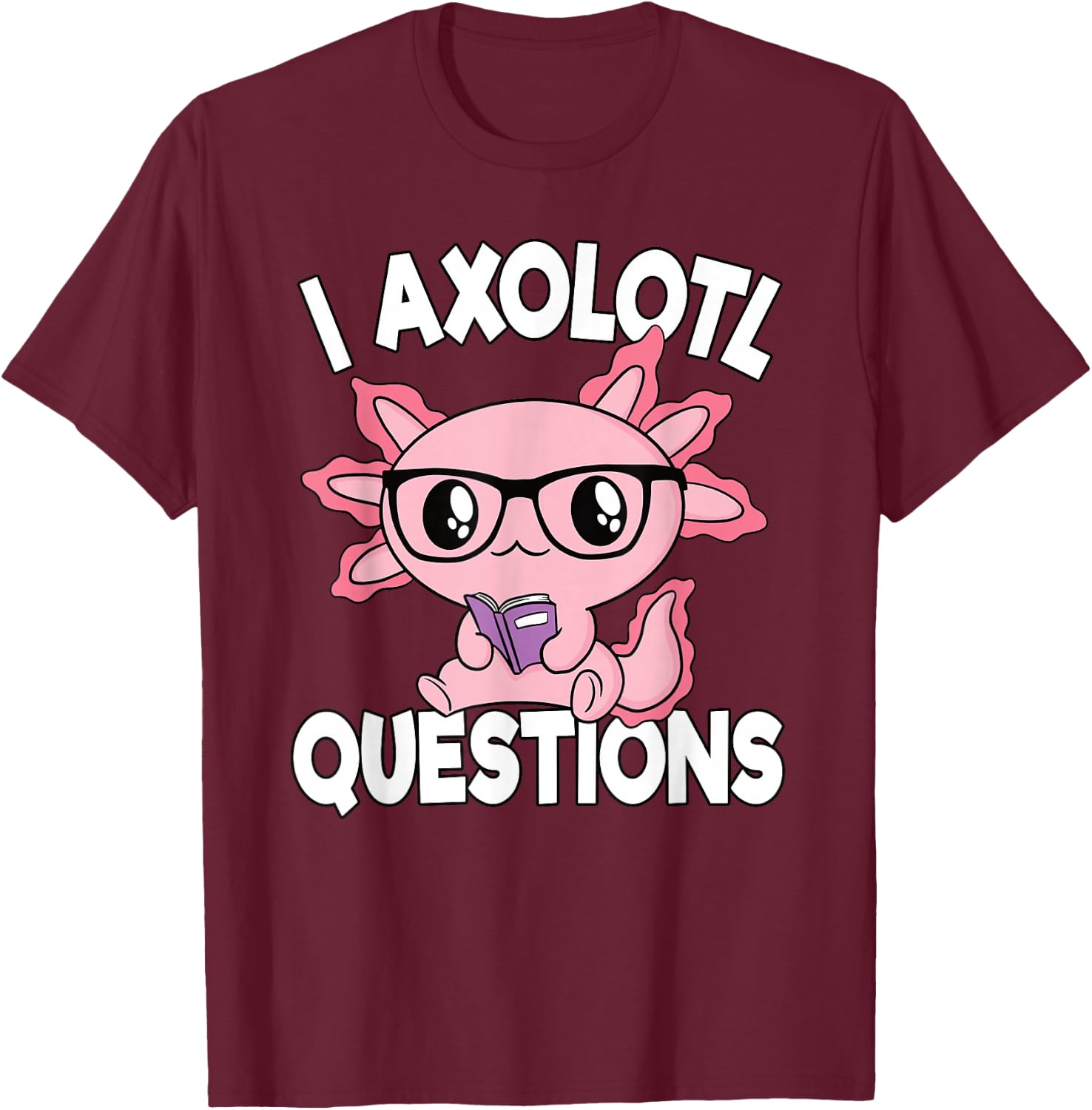 I Axolotl Questions Pink Axolotl Lover Girls Kids T-Shirt - T-Shirt | Maroon