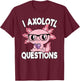 I Axolotl Questions Pink Axolotl Lover Girls Kids T-Shirt - T-Shirt | Maroon