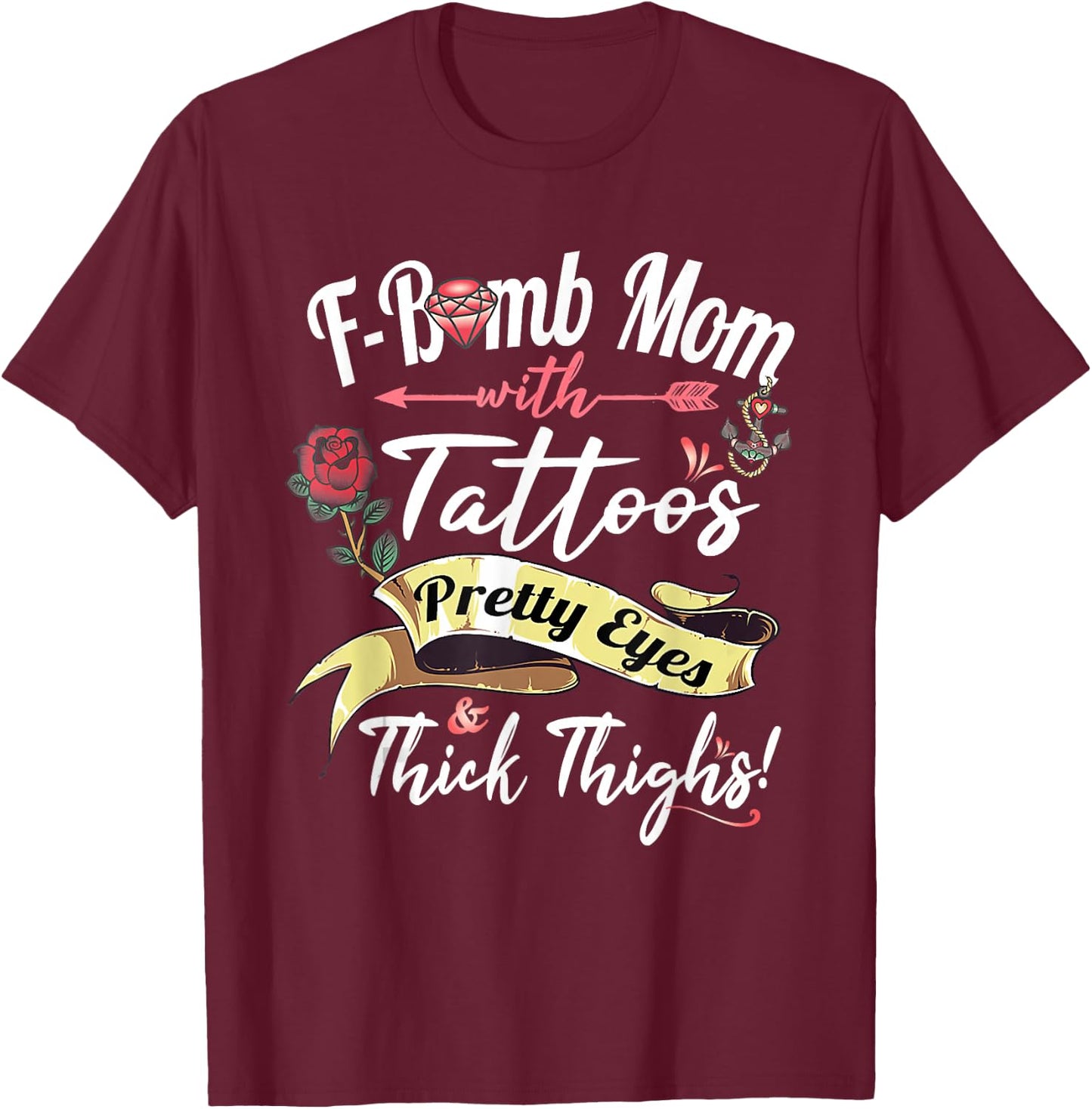 F Bomb Mom Tattoos Pretty Eyes Thick Thighs Cute Mommy Theme T-Shirt - T-Shirt | Maroon