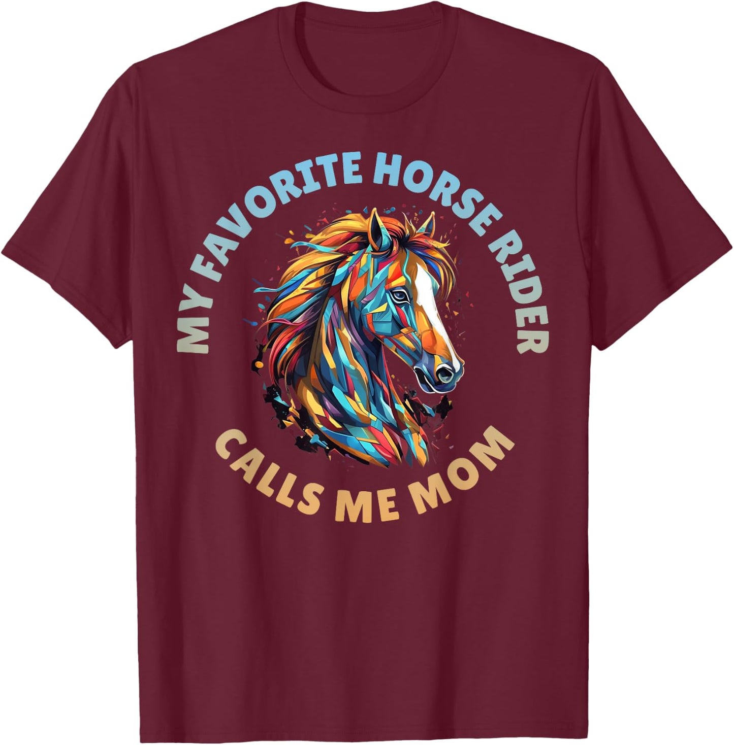 My Favorite Horse Rider Calls Me Mom T-Shirt - T-Shirt | Maroon