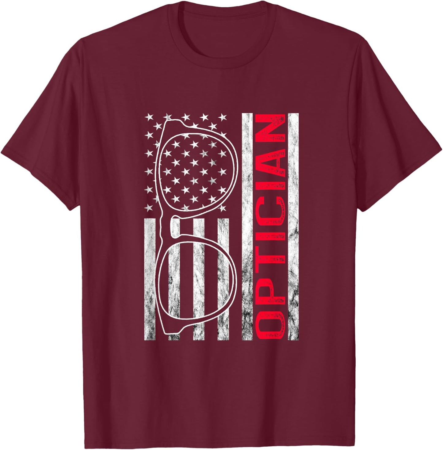 Optician America USA Optometrist Eye Doctor Eye Glasses T-Shirt - T-Shirt | Maroon