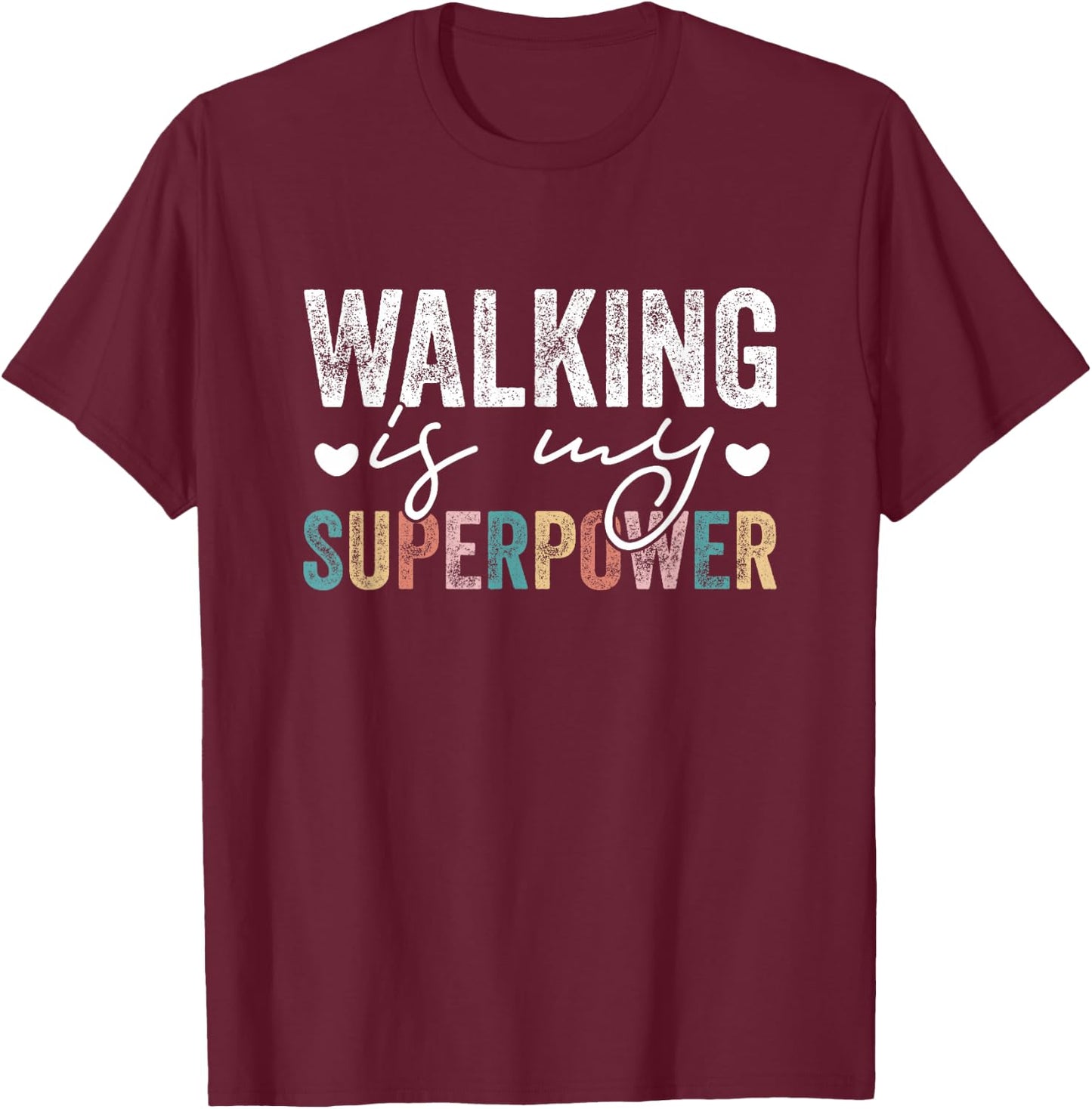 Walking Is My Superpower Funny Walking Quote Men Women T-Shirt - T-Shirt | Maroon