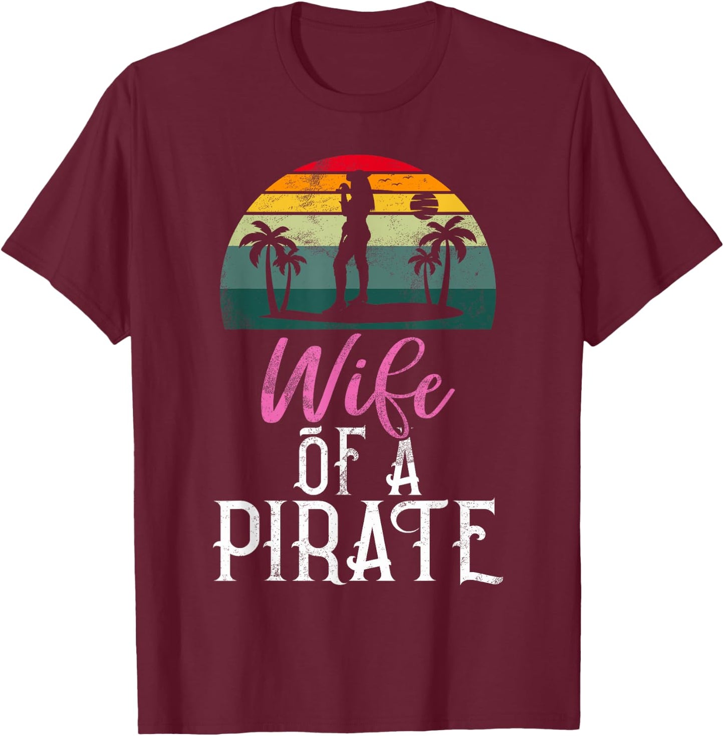Wife of a Pirate Wife T-Shirt - T-Shirt | Maroon