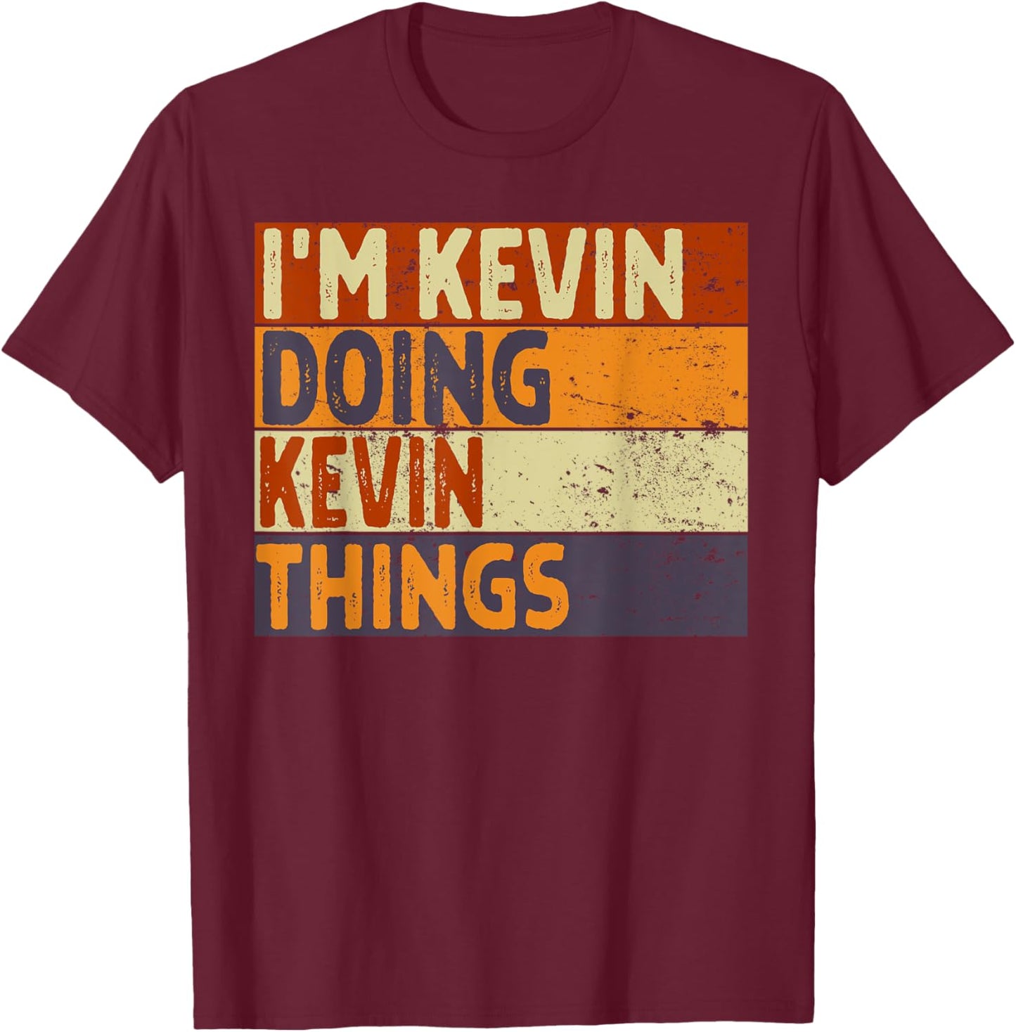 Retro I'm KEVIN Doing KEVIN Things Funny Birthday Joke T-Shirt - T-Shirt | Maroon