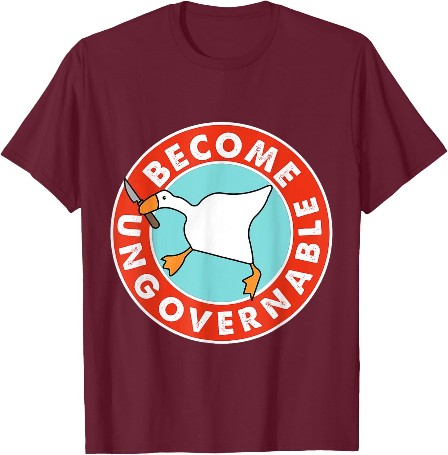 Become Ungovernable Funny Goose Meme woman T-Shirt - T-Shirt | Maroon