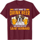 Saint Bernard Dog Drinking Beer St. Bernard Men Women T-Shirt - T-Shirt | Maroon