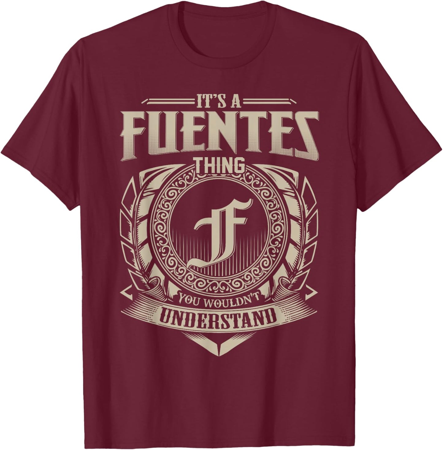 It's A FUENTES Thing You Wouldn't Understand Name Vintage T-Shirt - T-Shirt | Maroon