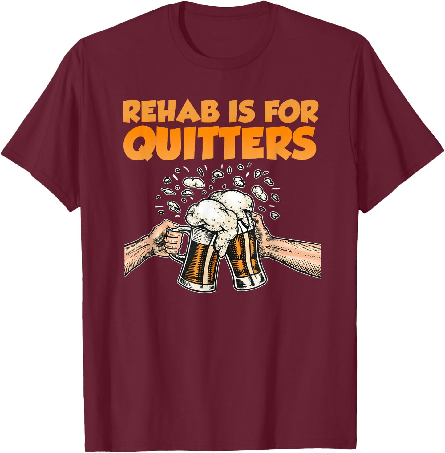 Rehab Is For Quitters Funny Rehabilition Wine Beer Lovers T-Shirt - T-Shirt | Maroon