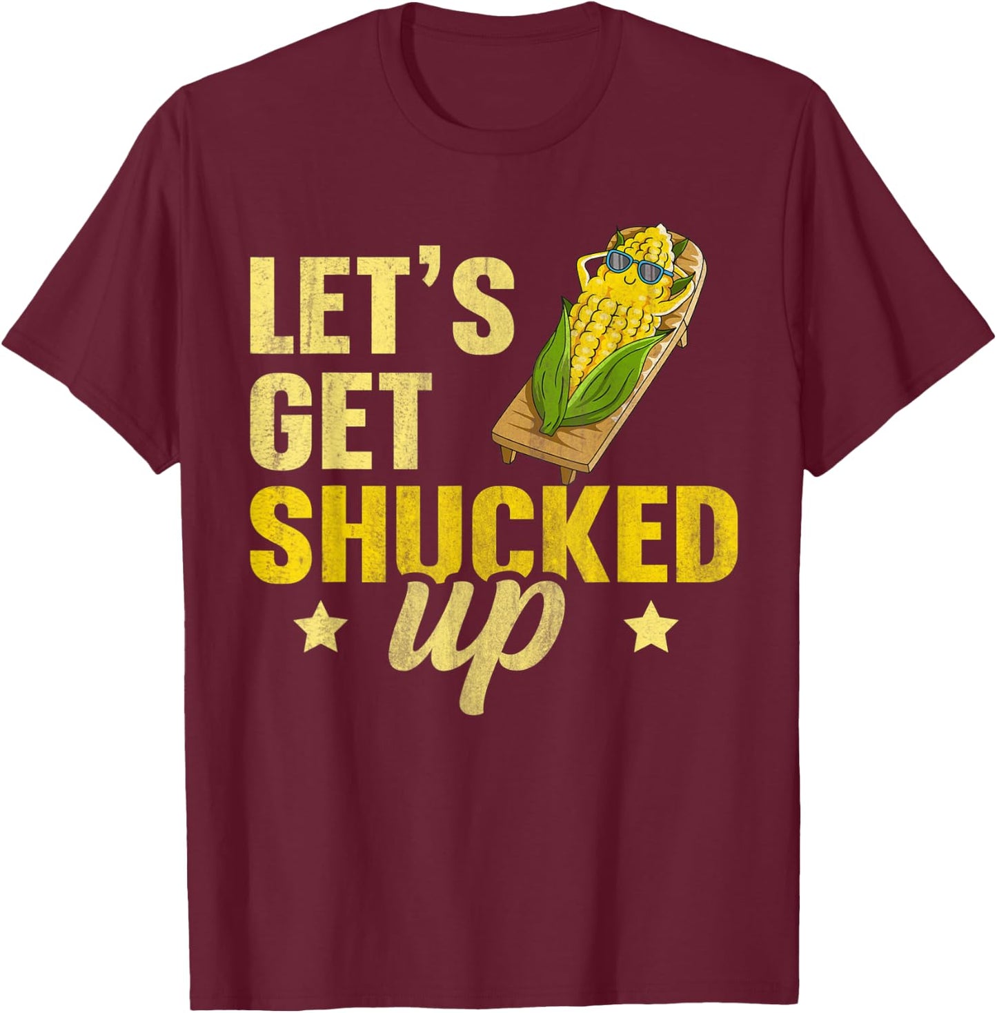 Let's get shucked up Design for a Corn Farmer T-Shirt - T-Shirt | Maroon