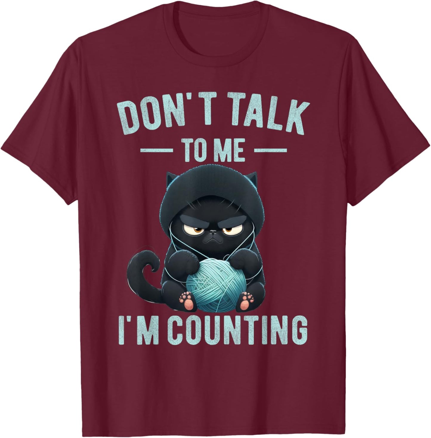 Don't Talk To Me I'm Counting Cat Knits Hand Knitting Funny T-Shirt - T-Shirt | Maroon