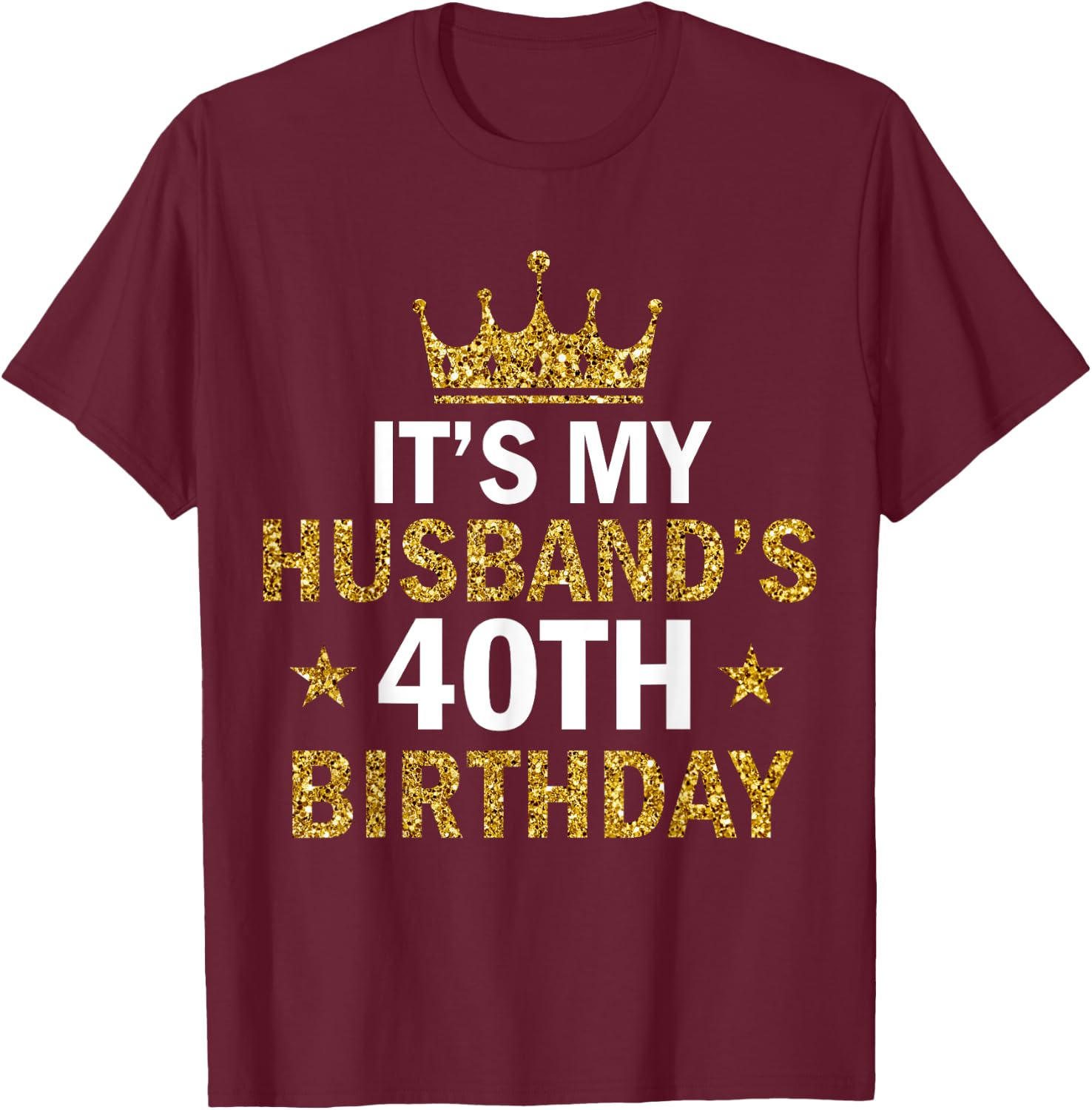It's My Husband's 40 Year Old Birthday Couple 40th Birthday T-Shirt - T-Shirt | Maroon