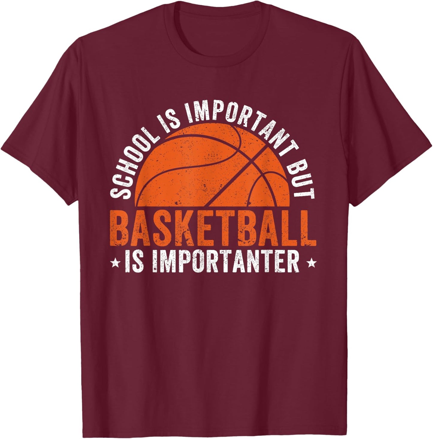 School is Important but Basketball Is Importanter T-Shirt - T-Shirt | Maroon