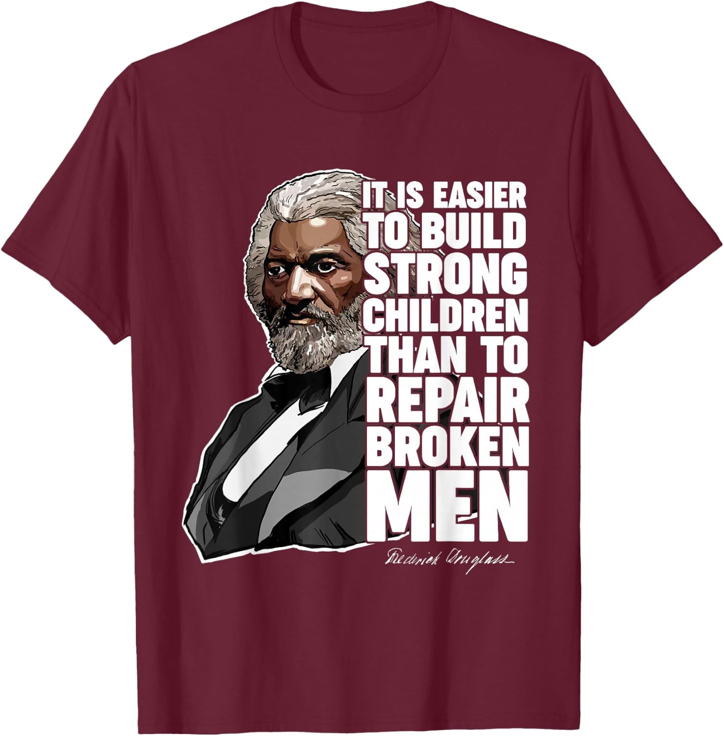 Build Strong Children Frederick Douglass Freedom Quote T-Shirt - T-Shirt | Maroon