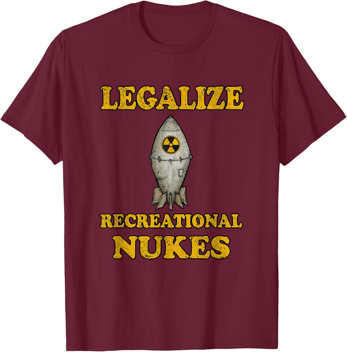 Legalize Recreational Nukes T-Shirt - T-Shirt | Maroon