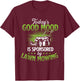 Today's Good Mood Is Sponsored by Lawn Mowing - Gardener T-Shirt - T-Shirt | Maroon