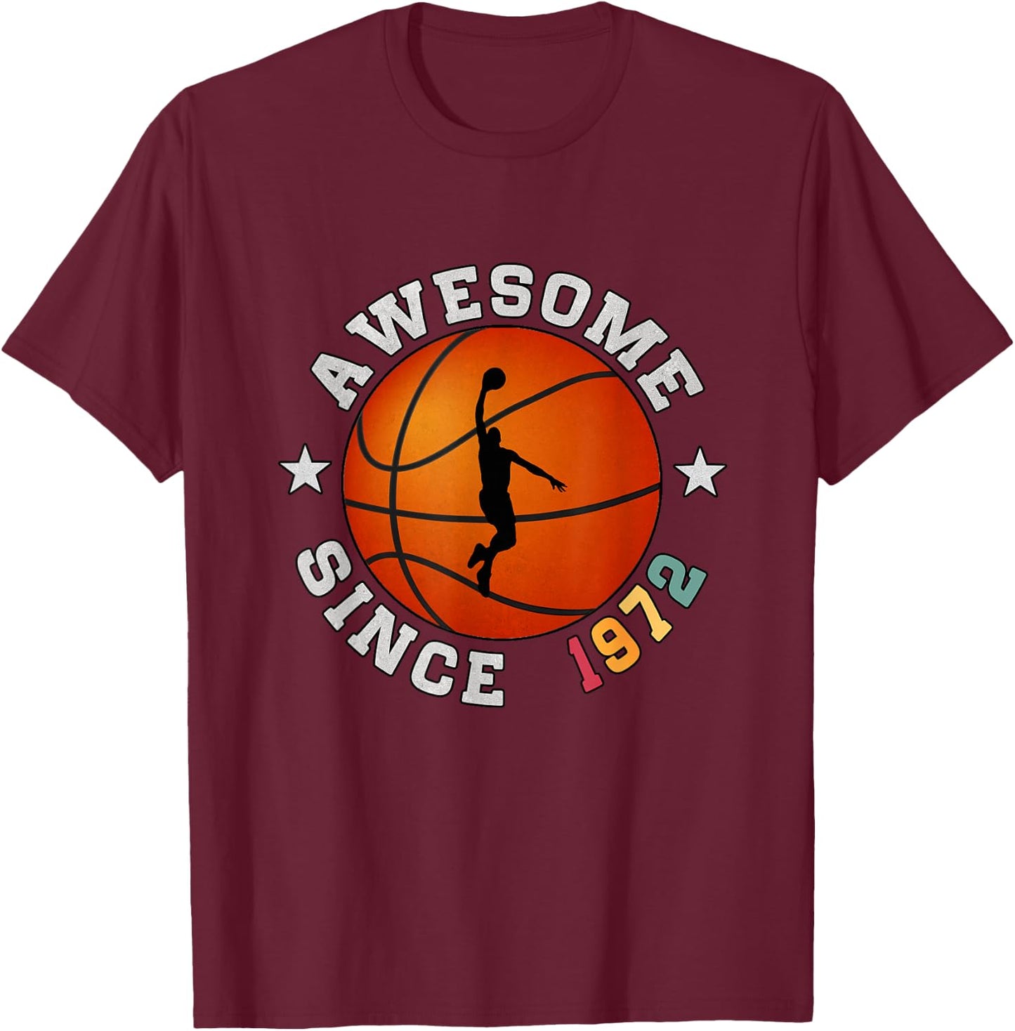 Birthday Basketball Player 53 years Old Awesome Since 1972 T-Shirt - T-Shirt | Maroon