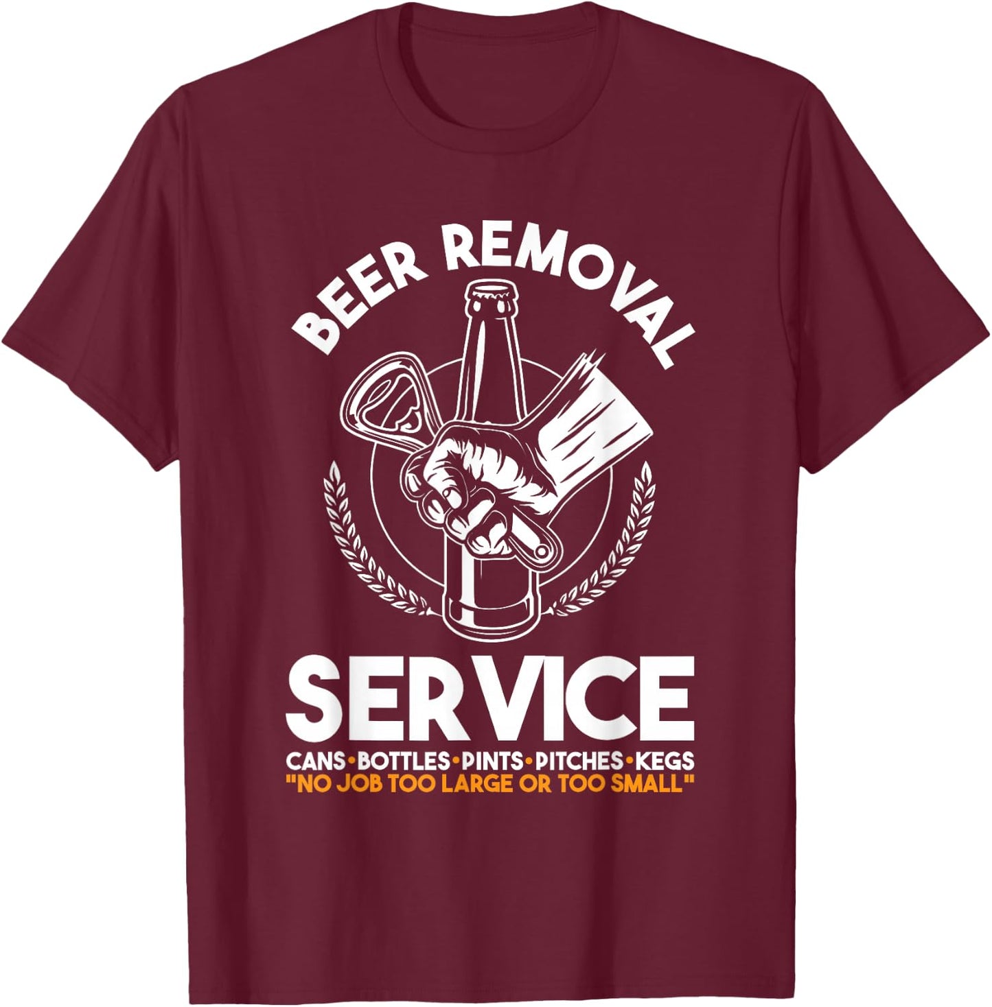 Funny Beer Removal Service | Party | Beer Drinker T-Shirt - T-Shirt | Maroon