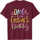 OMG It's My Cousin's Birthday Happy BDay Tie Dye T-Shirt - T-Shirt | Maroon