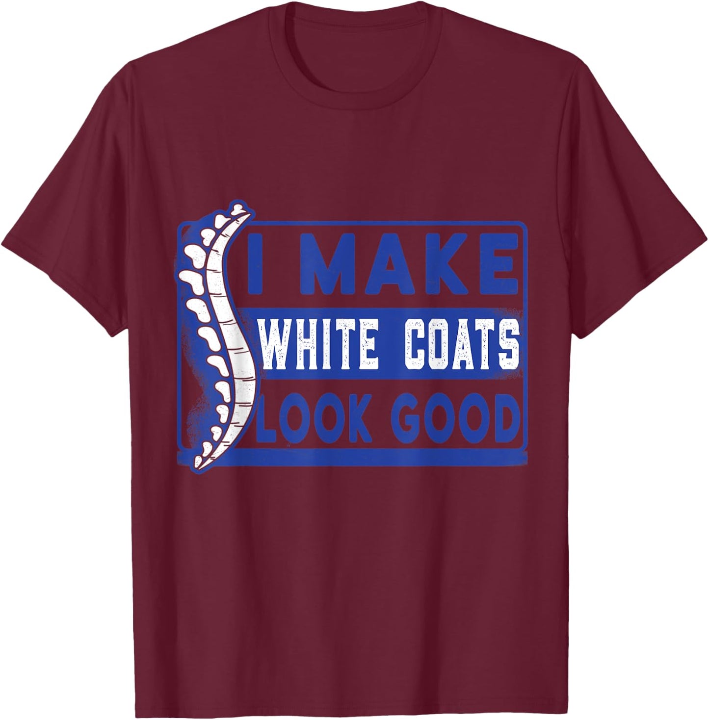 Chiropractic study white coat ceremony chiropractor student T-Shirt - T-Shirt | Maroon