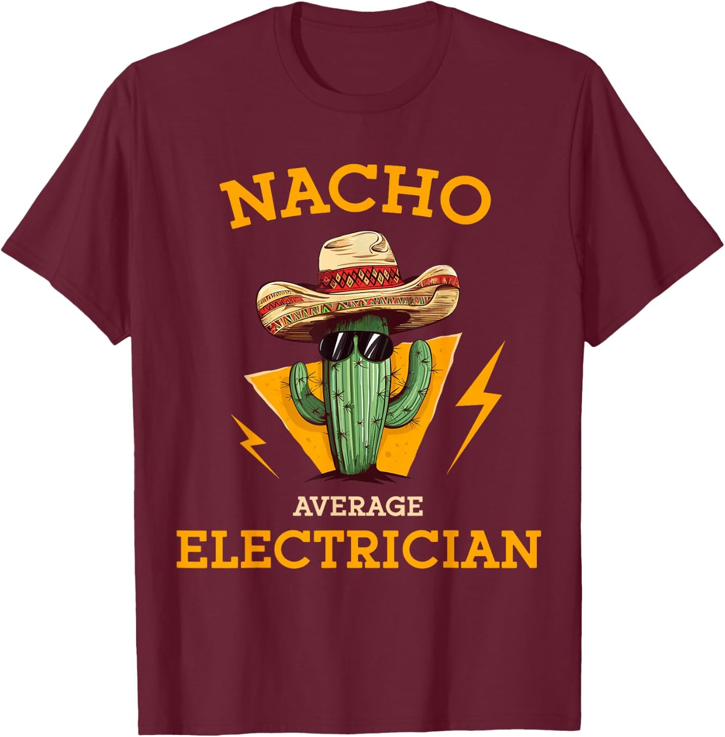 Nacho Average Electrician Funny Electrical Worker Joke T-Shirt - T-Shirt | Maroon