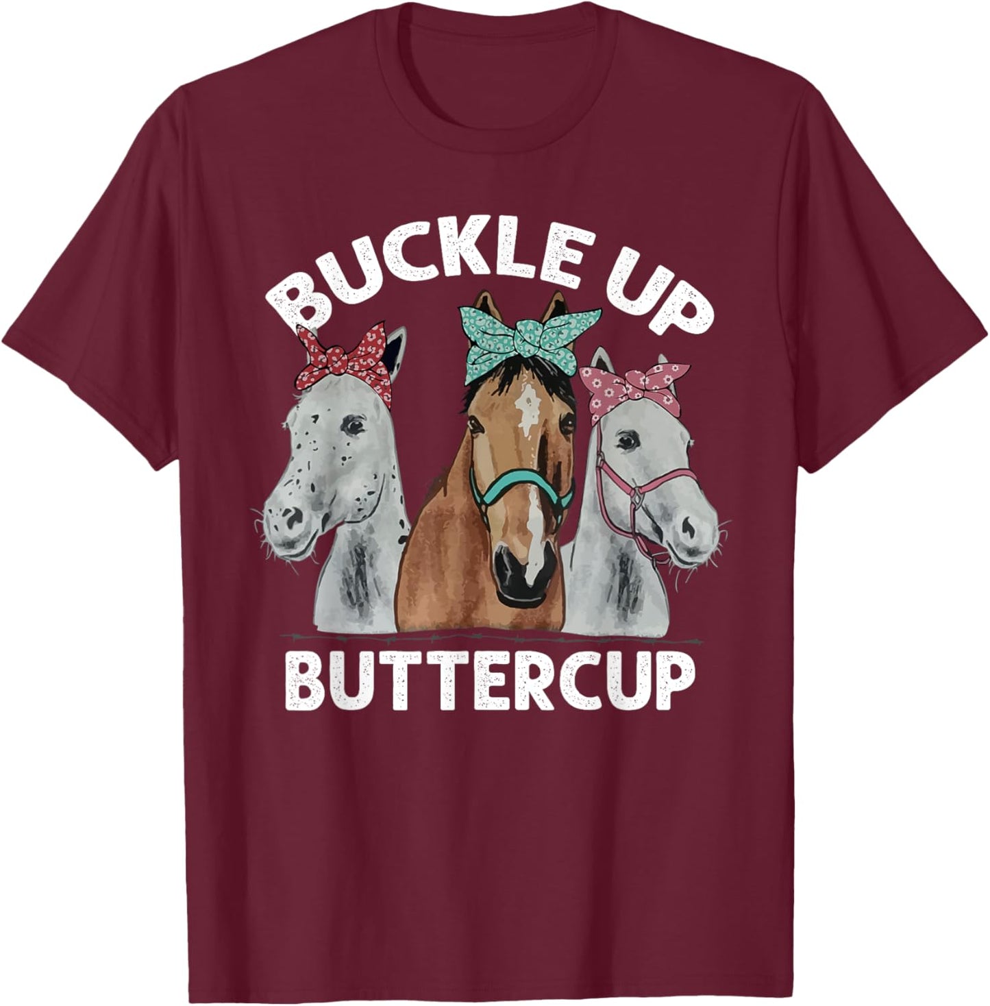 Buckle up buttercup horses T-Shirt - T-Shirt | Maroon