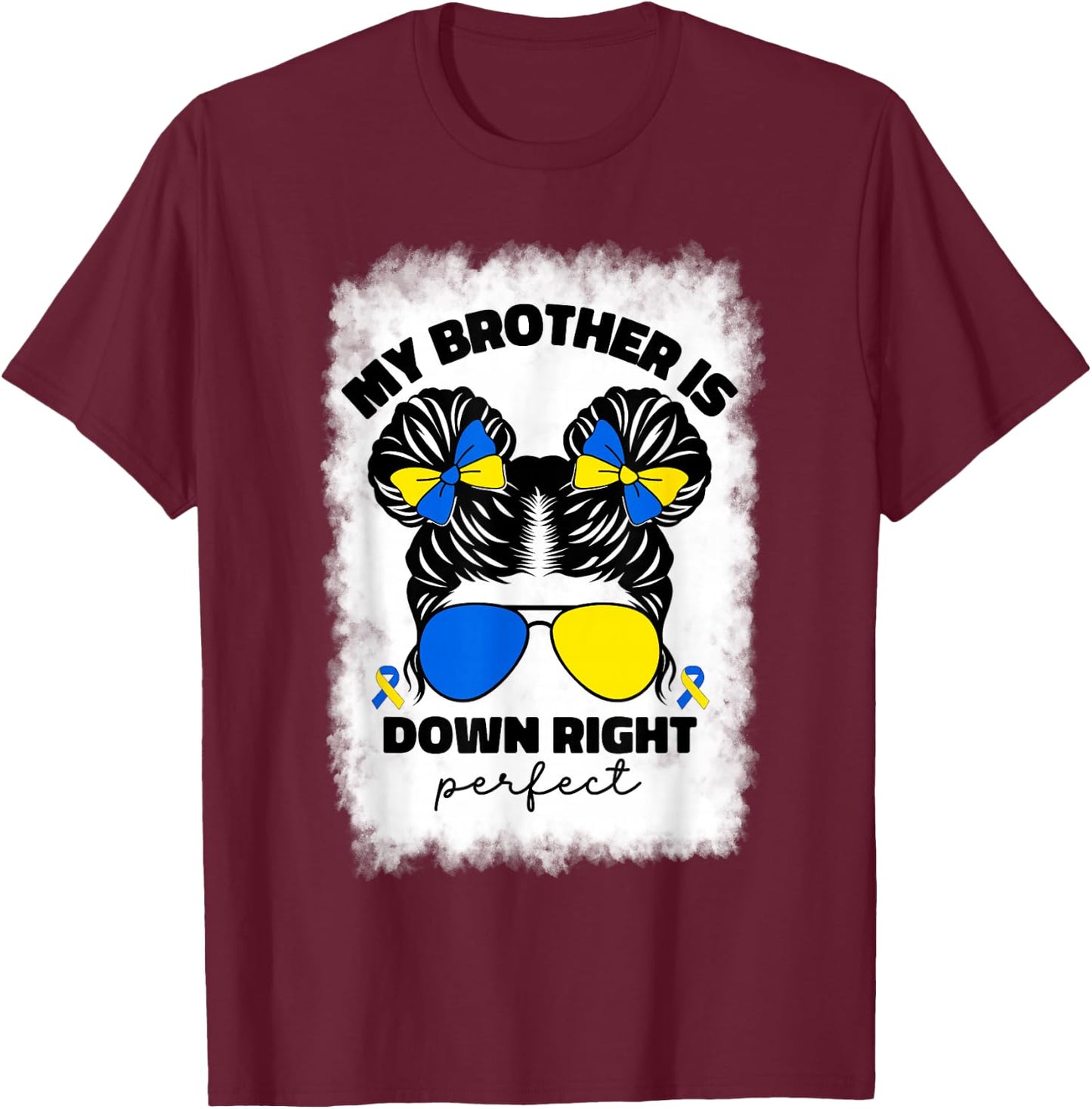 My Brother Is Down Right Perfect Down Syndrome Awareness T21 T-Shirt - T-Shirt | Maroon