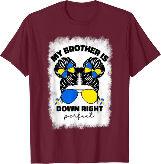 My Brother Is Down Right Perfect Down Syndrome Awareness T21 T-Shirt - T-Shirt | Maroon