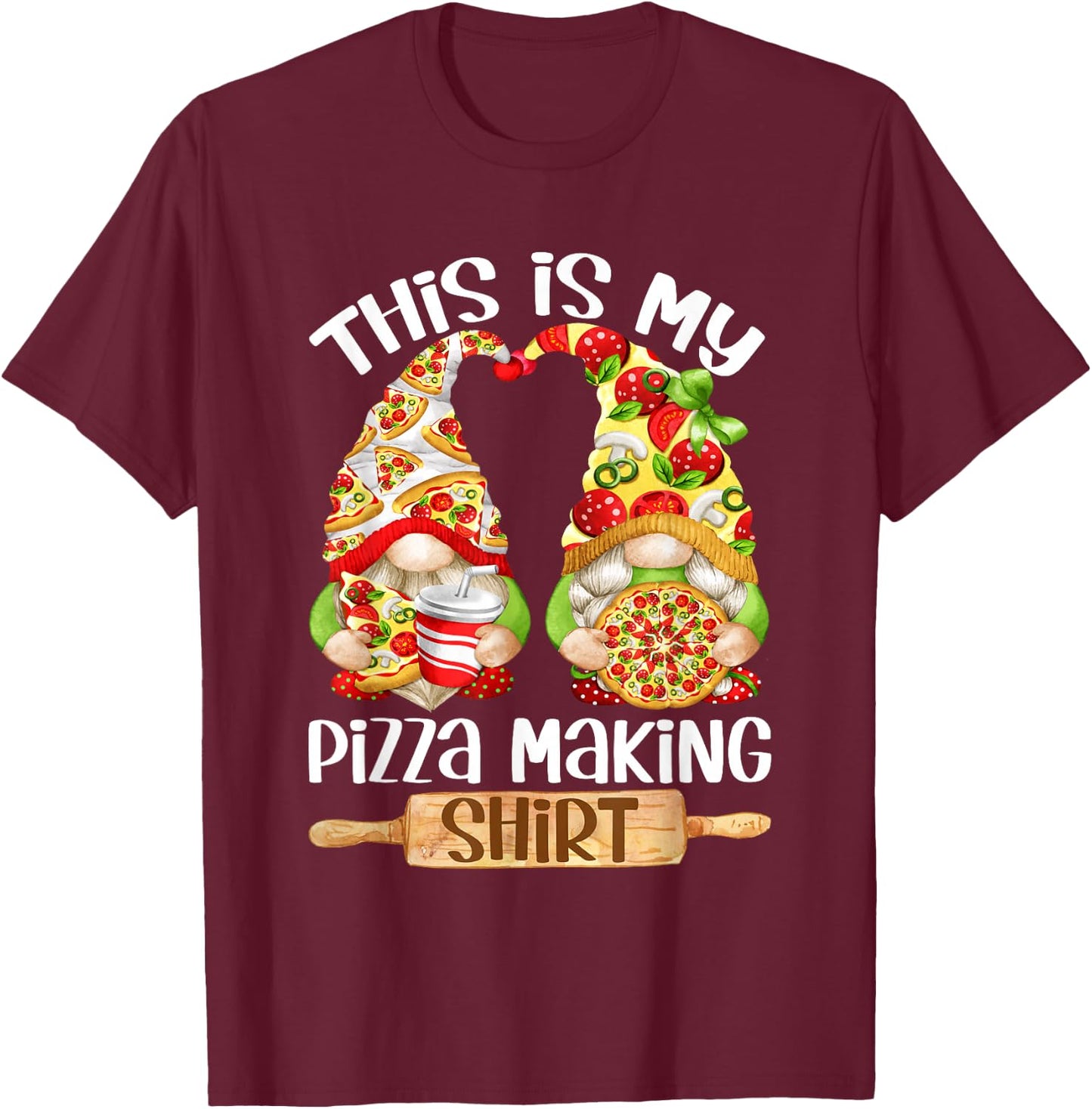 Pizza Funny Gnome For Gnomie Lover - This Is My Pizza Making T-Shirt - T-Shirt | Maroon