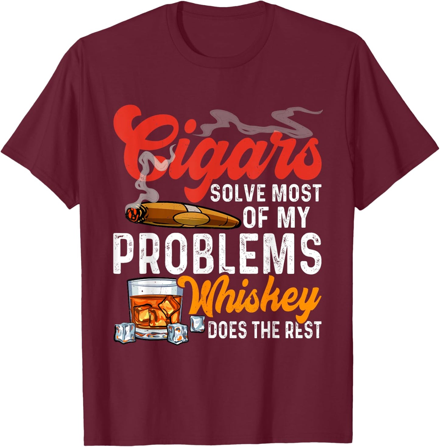 Cigars and Whiskey Funny Sayings Cigar Smoking Lover T-Shirt - T-Shirt | Maroon