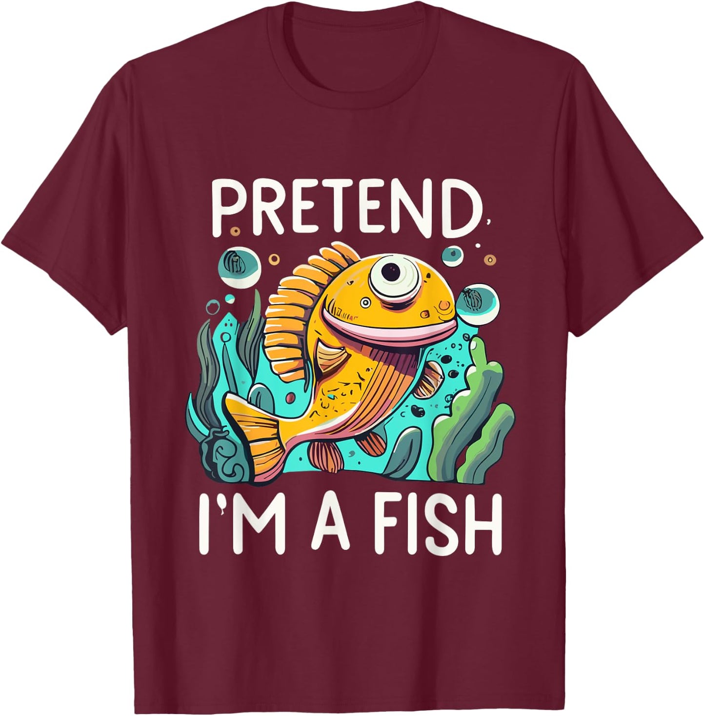Pretend I'm A Fish Funny Design - Pretend Im a Fish for kids T-Shirt - T-Shirt | Maroon