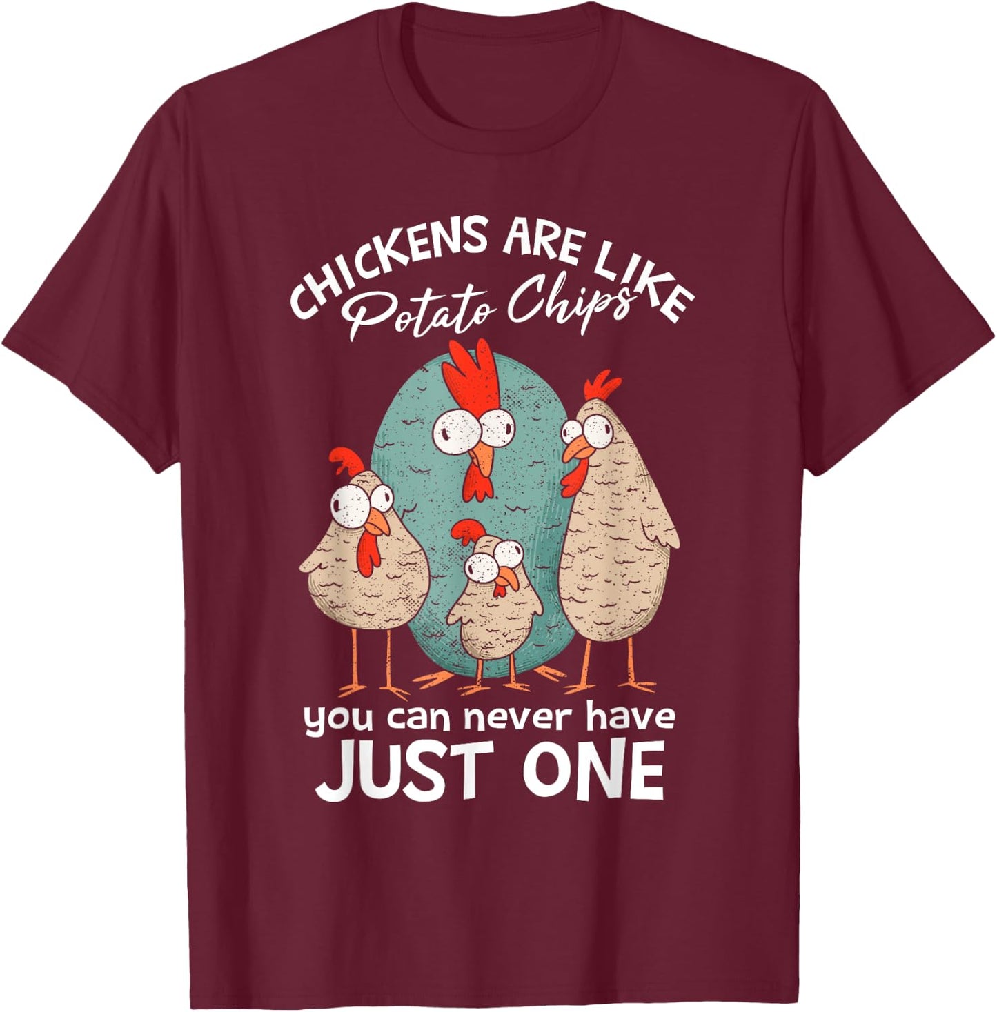 Chickens Are Like Potato Chips | Farm Chicken Lover T-Shirt - T-Shirt | Maroon
