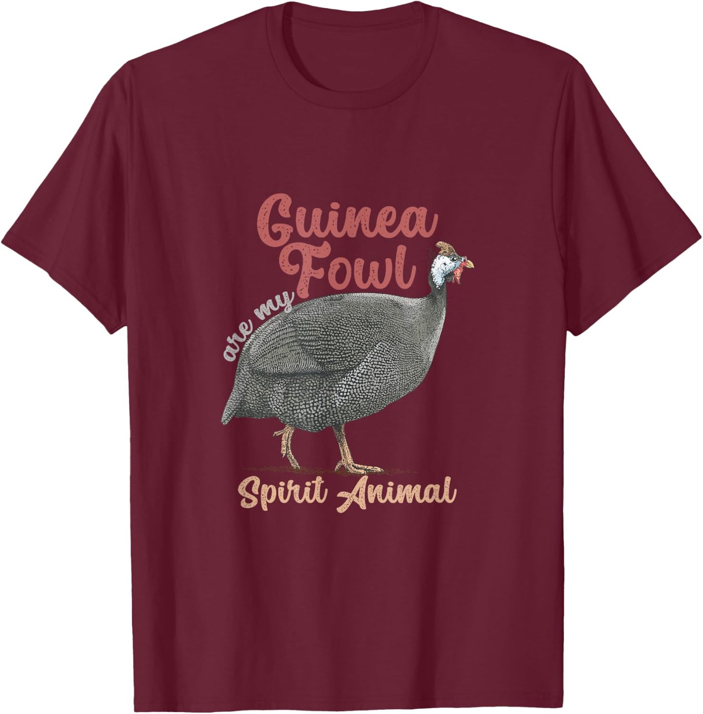 Funny Guinea Fowl Are Spirit Animal | Birds Lover T-Shirt - T-Shirt | Maroon