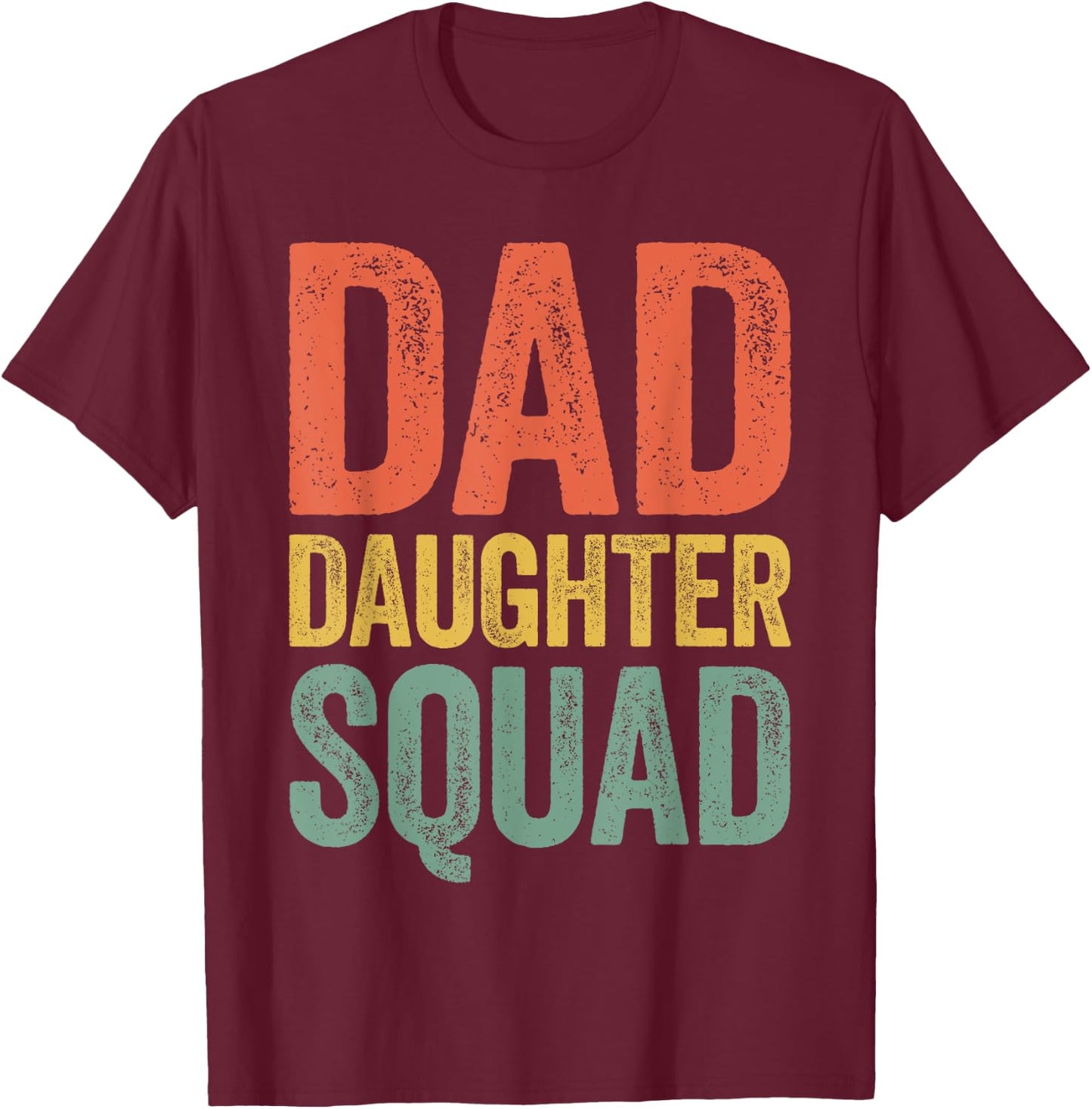Dad Daughter Squad Shirt Men Daddy Fathers Day T-Shirt - T-Shirt | Maroon