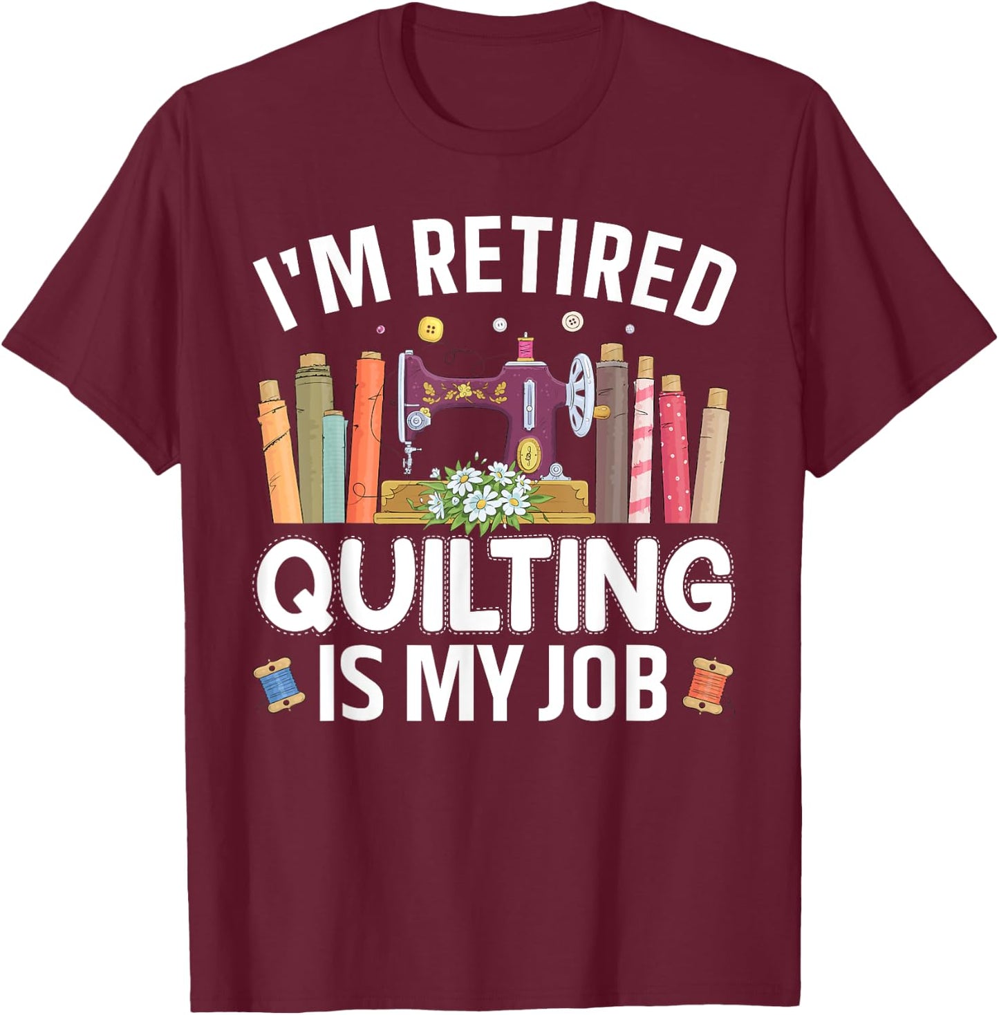 Funny Quilting Art For Quilter Women Quilting Lovers Quilt T-Shirt - T-Shirt | Maroon