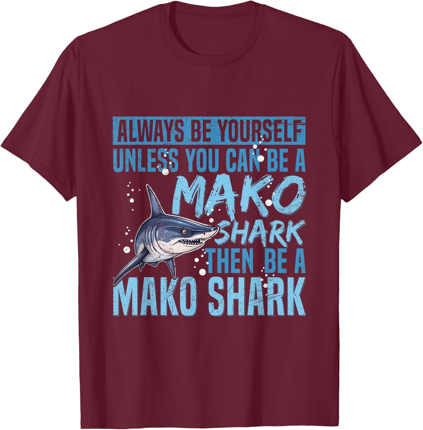 Diving with Mako Sharks Quote for a Mako Shark Expert T-Shirt - T-Shirt | Maroon