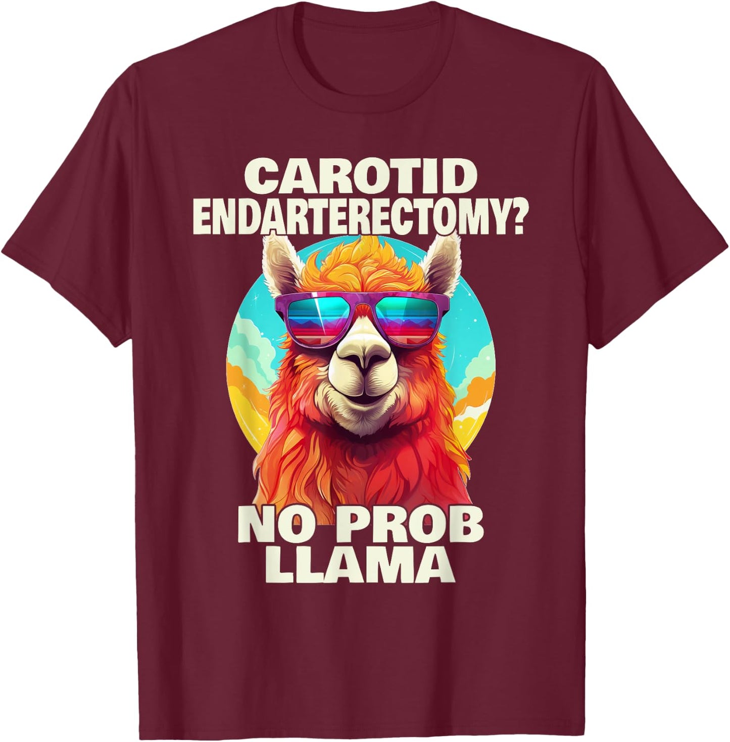 Carotid Endarterectomy No Probllama Funny Surgery Recovery T-Shirt - T-Shirt | Maroon