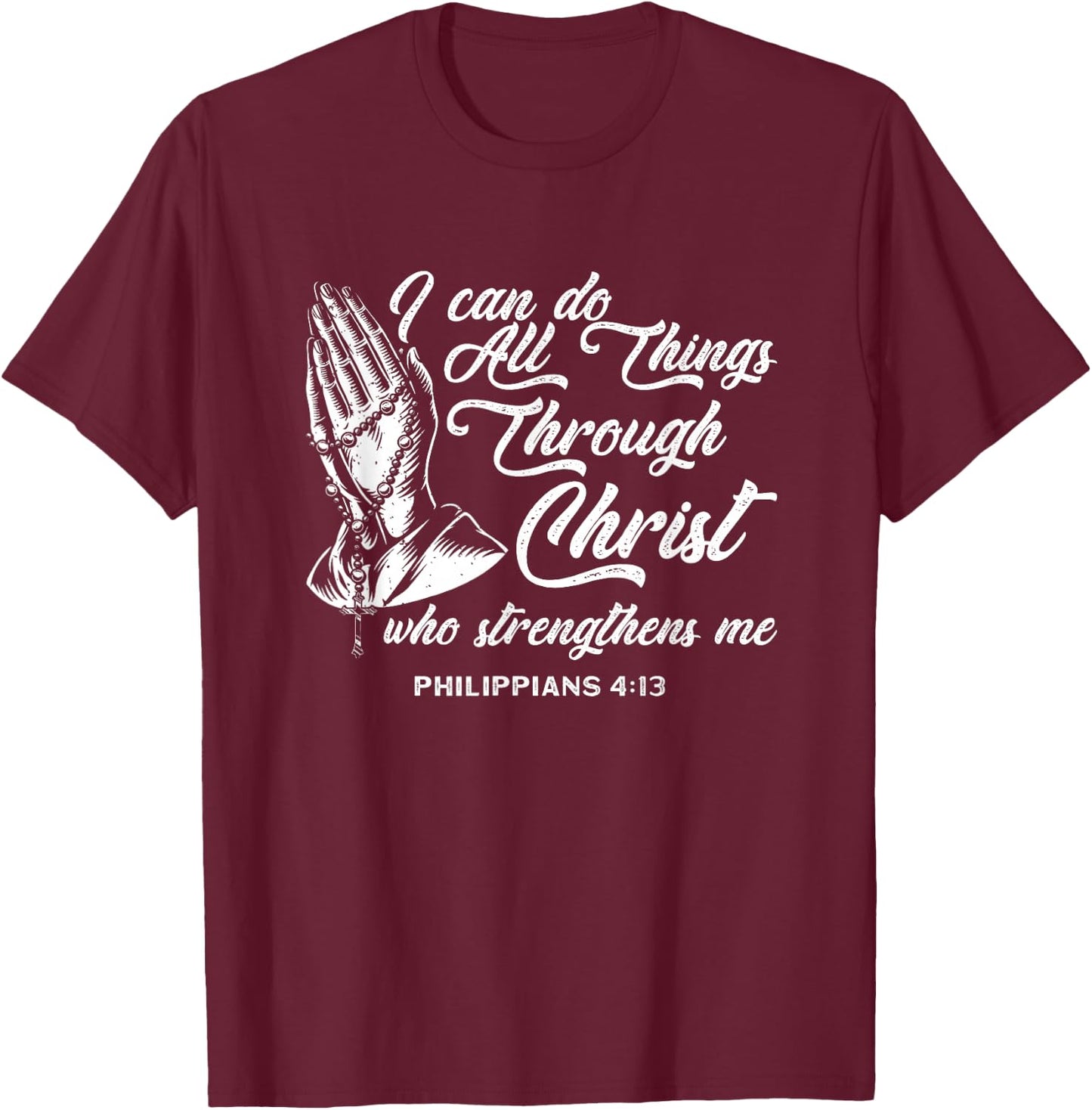 Can Do All Things Through Christ Who Strengthens Me T-Shirt - T-Shirt | Maroon