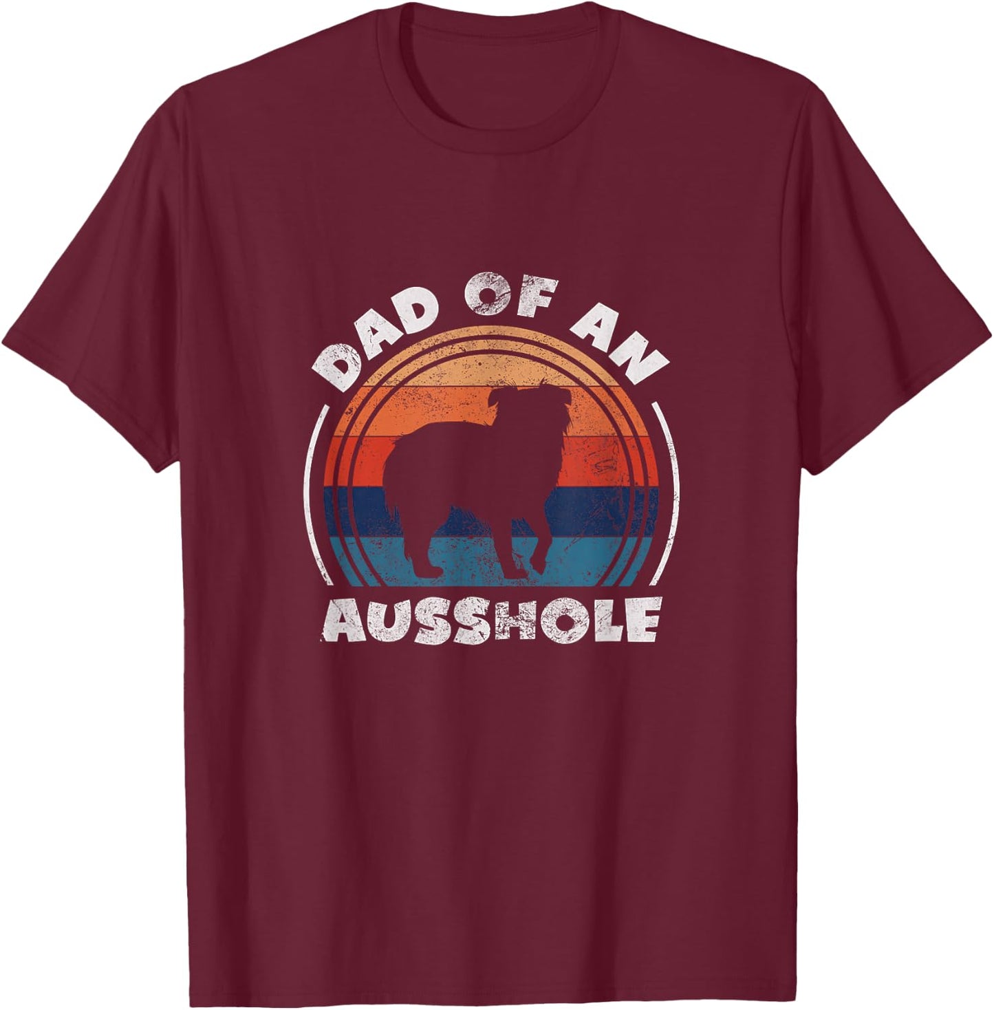 Aussie Dad of An Ausshole Australian Shepherd Owner Vintage T-Shirt - T-Shirt | Maroon