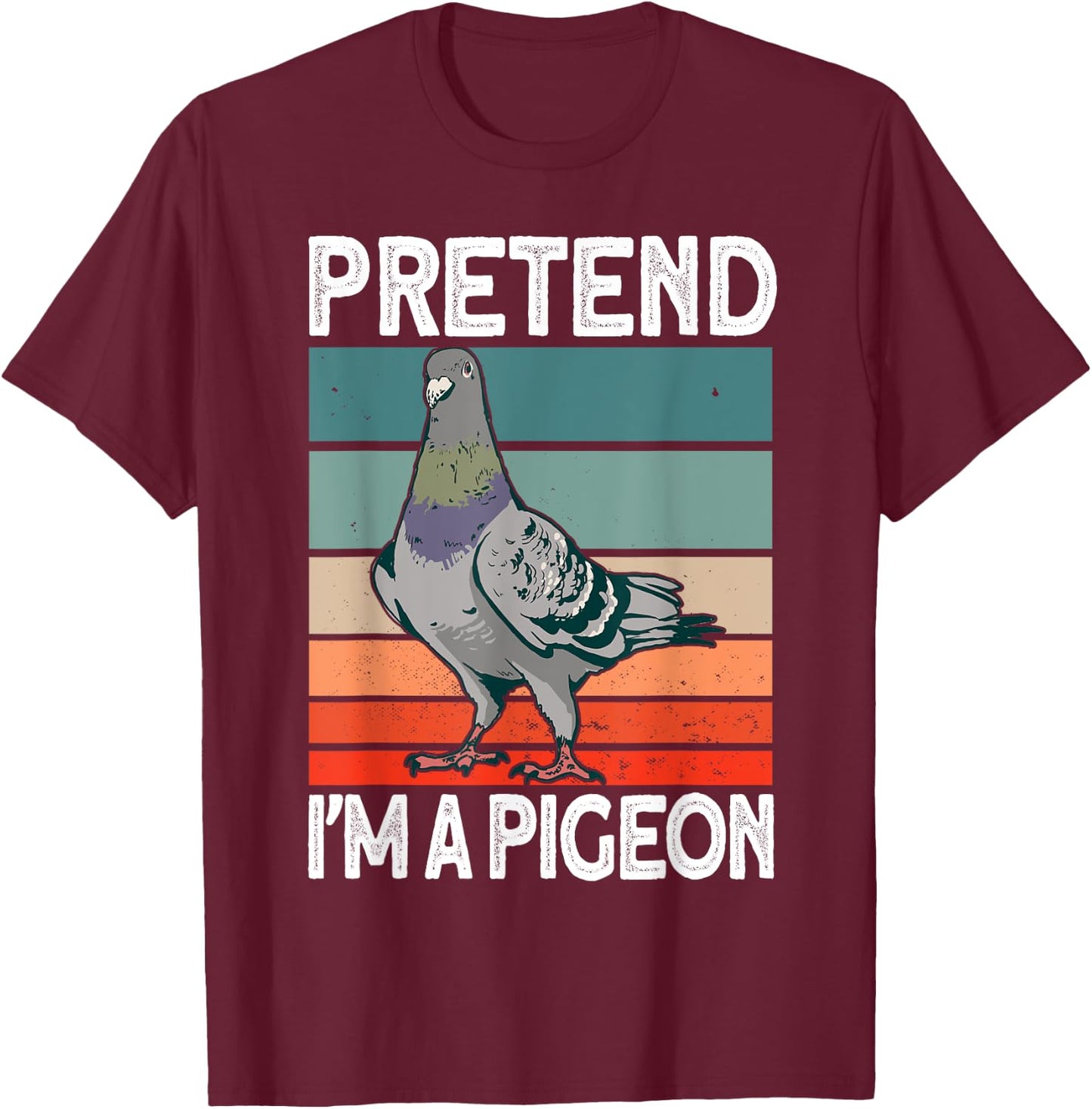 Pretend I'm a Pigeon - Pigeon Costume Halloween T-Shirt - T-Shirt | Maroon