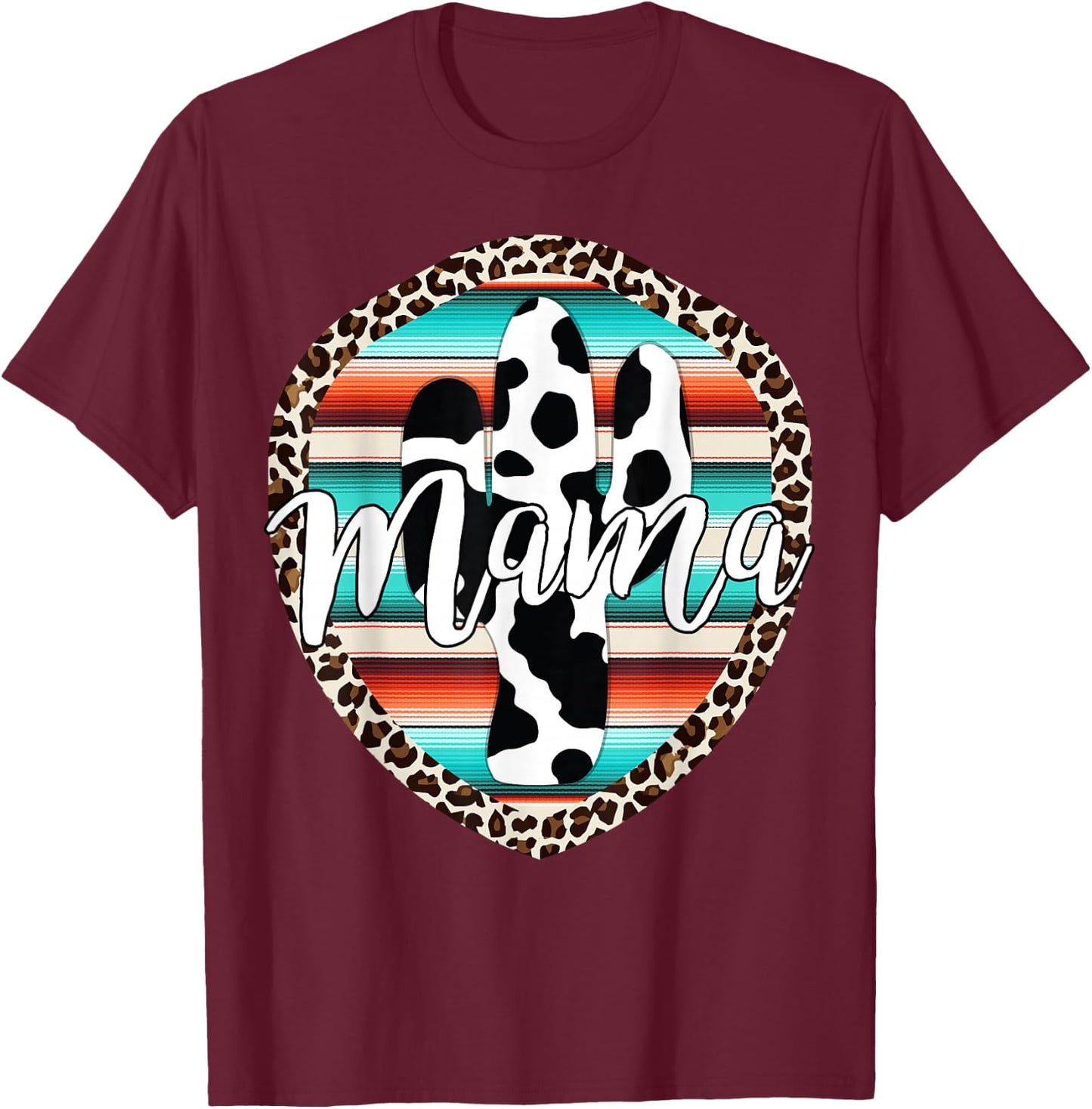 Western Mom Serape cow Cactus Leopard Cowgirl Rodeo Mama T-Shirt - T-Shirt | Maroon