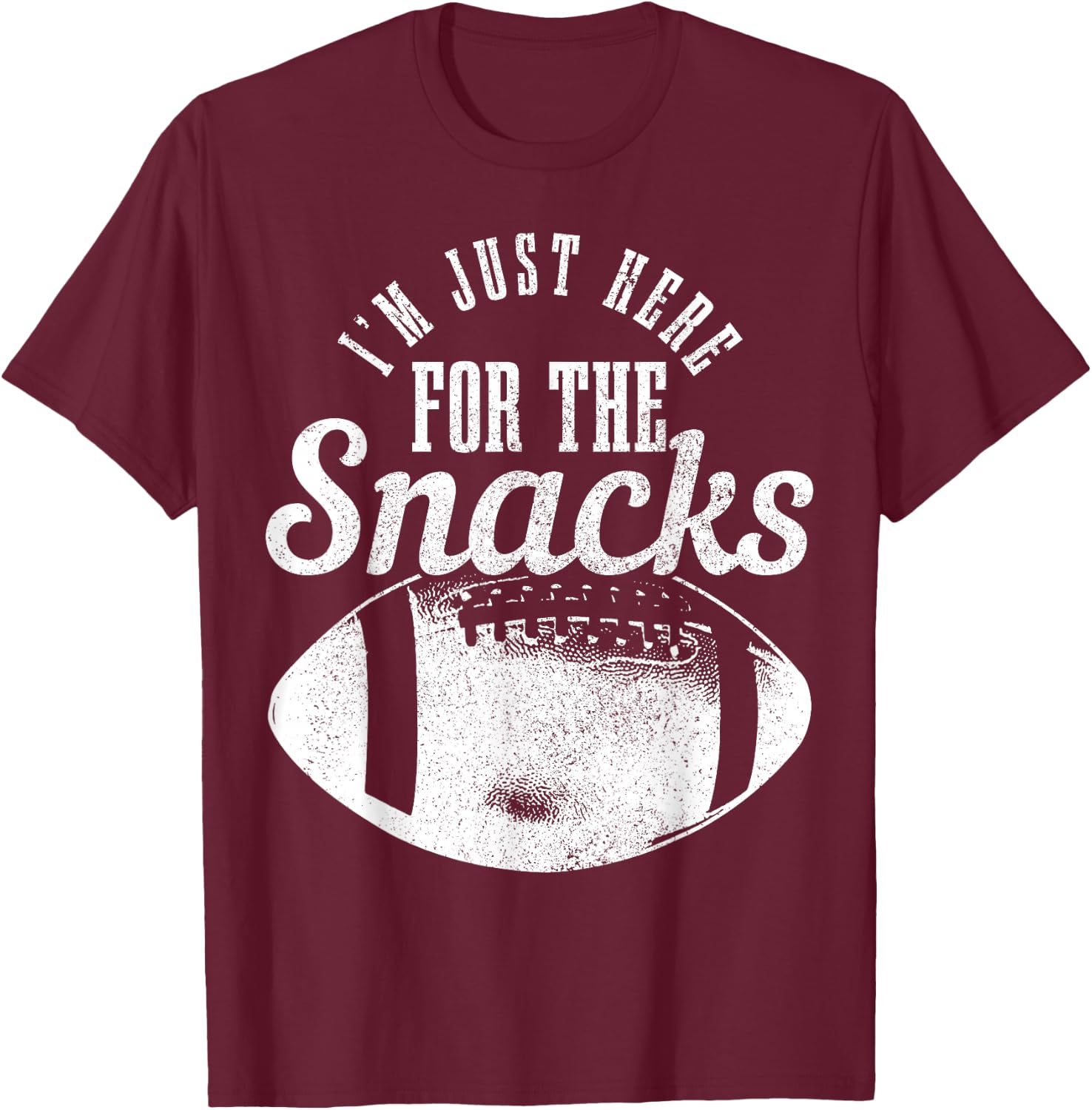 I'm Just Here For The Snacks Funny Football Fan Game Day T-Shirt - T-Shirt | Maroon
